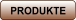 PRODUKTE